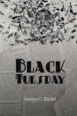Black Tuesday by Sonya C. Dodd