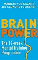 Brain Power: The 12-Week Mental Training Programme. Marilyn Vos Savant and Leonore Fleischer by Leonore Fleischer, Marilyn vos Savant