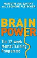 Brain Power: The 12-Week Mental Training Programme. Marilyn Vos Savant and Leonore Fleischer by Marilyn vos Savant, Leonore Fleischer