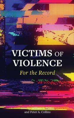 Victims of Violence: For the Record by Peter Collins, William S. Parkin