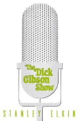 The Dick Gibson Show by Stanley Elkin