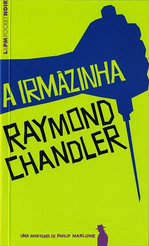 A Irmãzinha by Raymond Chandler