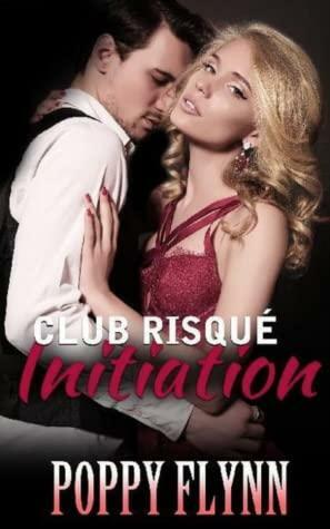 Club Risqué Initiation by Poppy Flynn