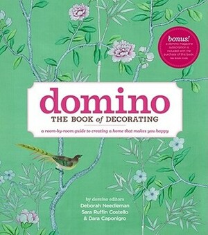 Domino: The Book of Decorating: A Room-by-Room Guide to Creating a Home That Makes You Happy by Dara Caponigro, Deborah Needleman, Sara Ruffin Costello