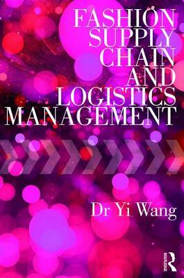 Fashion Supply Chain and Logistics Management by Yi Wang