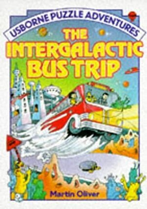 The Intergalactic Bus Trip by Martin Oliver