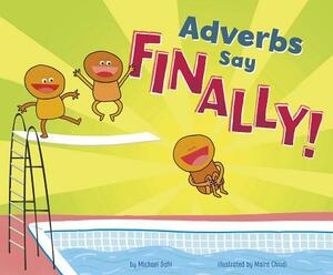 Adverbs Say "finally!" by Michael Dahl