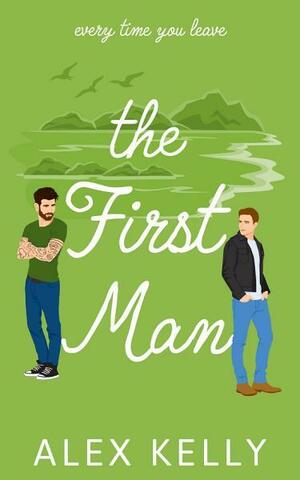 The First Man by Alex Kelly, A.S. Kelly