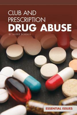Club and Prescription Drug Abuse by Valerie Bodden