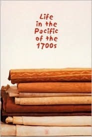 Life in the Pacific in the 1700s by Peter Ruthenberg, Stephen Little