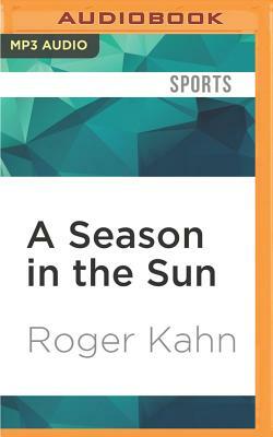 A Season in the Sun by Roger Kahn