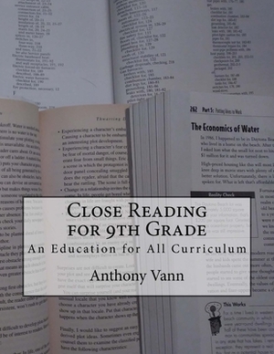 Close Reading for 9th Grade: An Education for All Curriculum by Anthony Vann