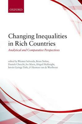 Changing Inequalities in Rich Countries: Analytical and Comparative Perspectives by Daniele Checchi, Wiemer Salverda, Brian Nolan
