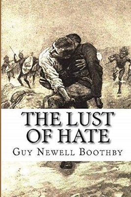 The Lust of Hate Illustrated by Guy Newell Boothby