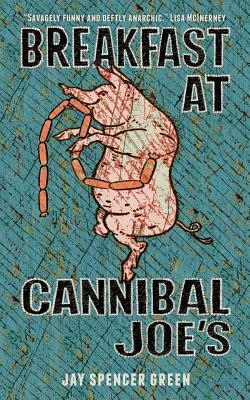 Breakfast at Cannibal Joe's by Jay Spencer Green