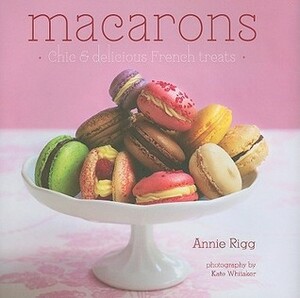 Macarons by Annie Rigg