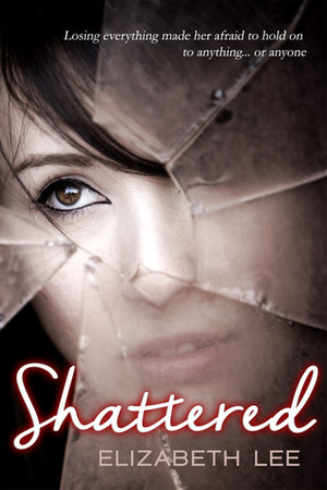 Shattered by Elizabeth Lee