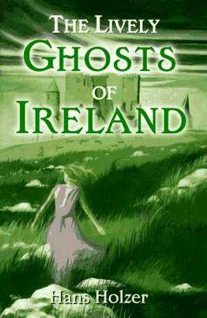 The Lively Ghosts of Ireland by Hans Holzer