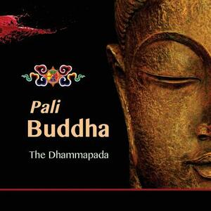 Pali Buddha: The Dhammapada by David Christopher Lane