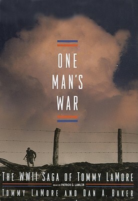 One Man's War: The WWII Saga of Tommy LaMore by Tommy LaMore, Dan Baker