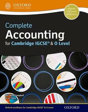 Complete Accounting for Cambridge O Level & Igcserg by Iain Ward-Campbell, Brian Titley, Christine Gilchrist