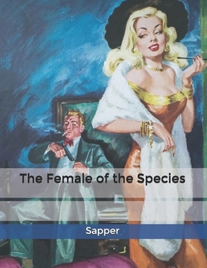 The Female of the Species by Sapper