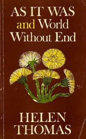 As It Was and World Without End by Helen Thomas, Helen Thomas