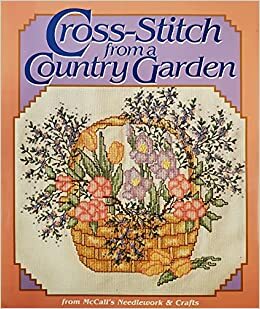Cross-Stitch from a Country Garden by McCall's, Susan A. Siegler, Elizabeth P. Rice, Margo Kaminsky
