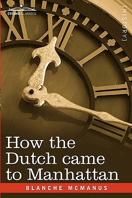 How the Dutch Came to Manhattan by Blanche McManus