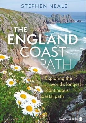 The England Coast Path: 1,000 Mini Adventures Around the World's Longest Coastal Path by Stephen Neale