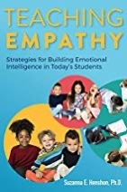 Teaching Empathy: Strategies for Building Emotional Intelligence in Today's Students by Suzanna E. Henshon