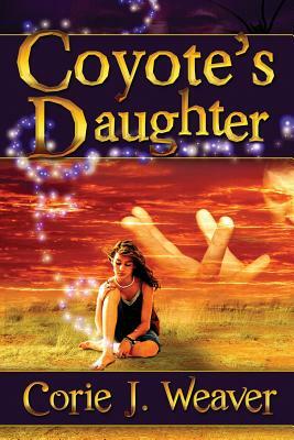 Coyote's Daughter by Corie J. Weaver