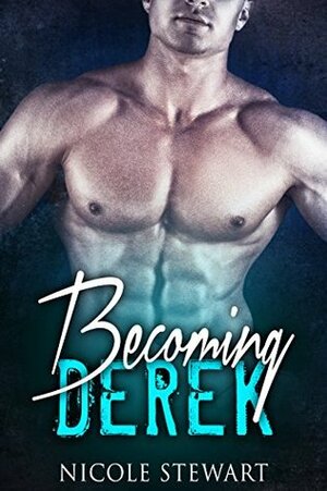 Becoming Derek by Nicole Stewart