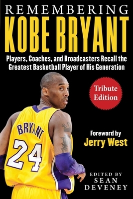 Remembering Kobe Bryant: Players, Coaches, and Broadcasters Recall the Greatest Basketball Player of His Generation by 