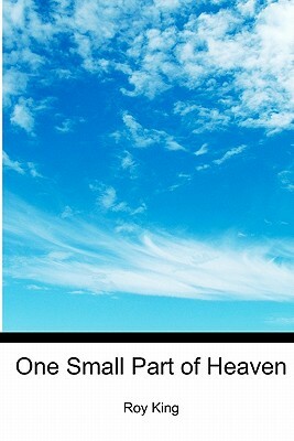 One Small Part of Heaven by Roy King