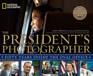 The President's Photographer: Fifty Years Inside the Oval Office by John Bredar