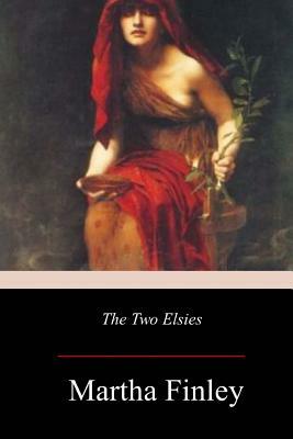 The Two Elsies by Martha Finley