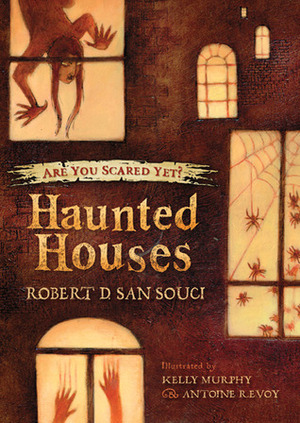 Haunted Houses by Antoine Revoy, Kelly Murphy, Robert D. San Souci