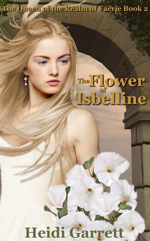 The Flower of Isbelline by Heidi Garrett