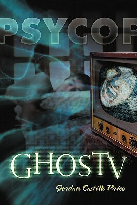 GhosTV by Jordan Castillo Price