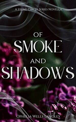 Of Smoke and Shadows by Ophelia Wells Langley