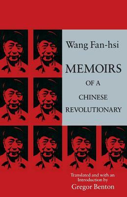 Memoirs of a Chinese Revolutionary by Fan-Hsi Wang