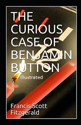 The Curious Case of Benjamin Button Illustrated by F. Scott Fitzgerald