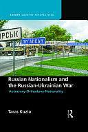 Russian Nationalism and the Russian-Ukrainian War: Autocracy-orthodoxy-nationality by Taras Kuzio