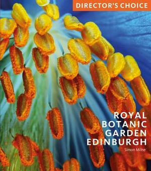 Royal Botanic Garden Edinburgh: Director's Choice: Director's Choice by Simon Milne