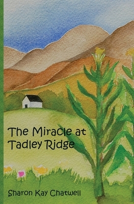 The Miracle at Tadley Ridge by Sharon Kay Chatwell