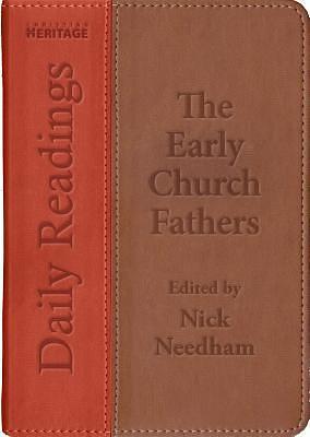 Daily Readings–the Early Church Fathers by Nick R. Needham, Nick R. Needham