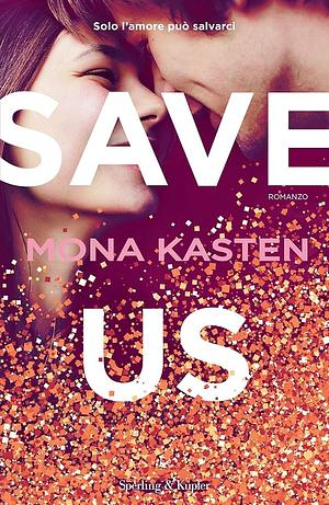 Save us (versione italiana) by Mona Kasten