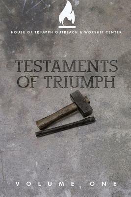 Testaments of Triumph: Volume One by Stephen Thompson