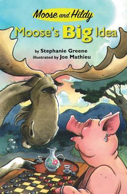 Moose's Big Idea by Stephanie Greene